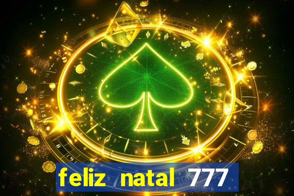 feliz natal 777 plataforma login